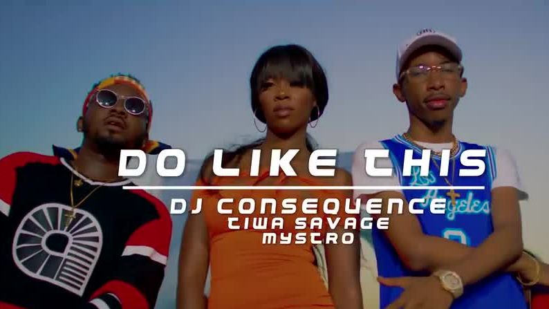DJ Consequence - Do Like This (feat. Tiwa Savage & Mystro)