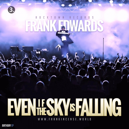 Frank Edwards - Even If The Sky Is Falling (Birthday EP 3/5)