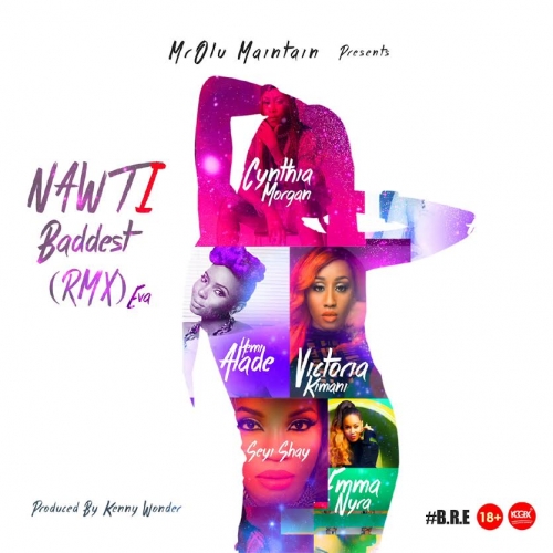 Olu Maintain - NAWTi (Baddest Remix Eva) (feat. Cynthia Morgan, Yemi Alade, Victoria Kimani, Seyi Shay & Emma Nyra)