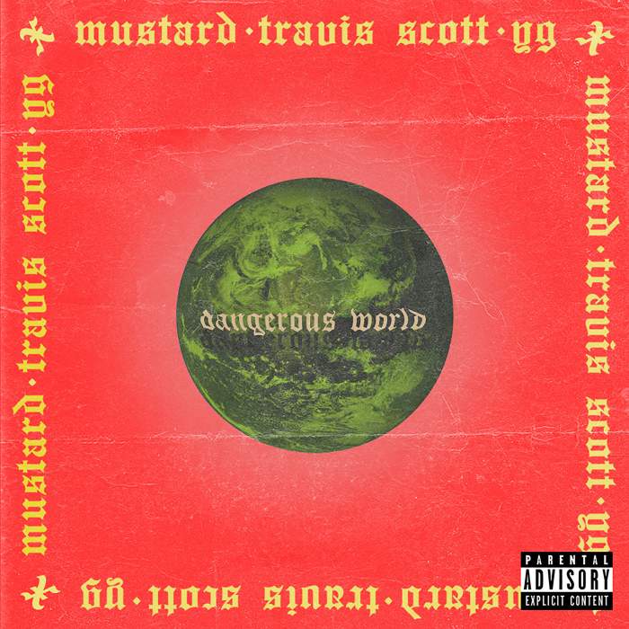 DJ Mustard - Dangerous World (feat. Travis Scott & YG)