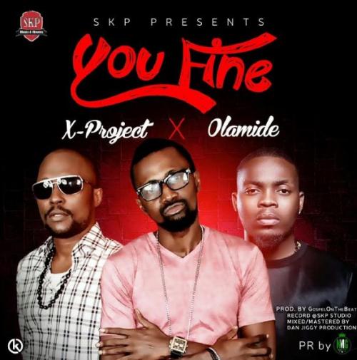 X-Project - You Fine (feat. Olamide)