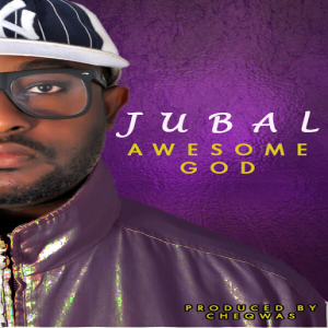 Jubal - Awesome God