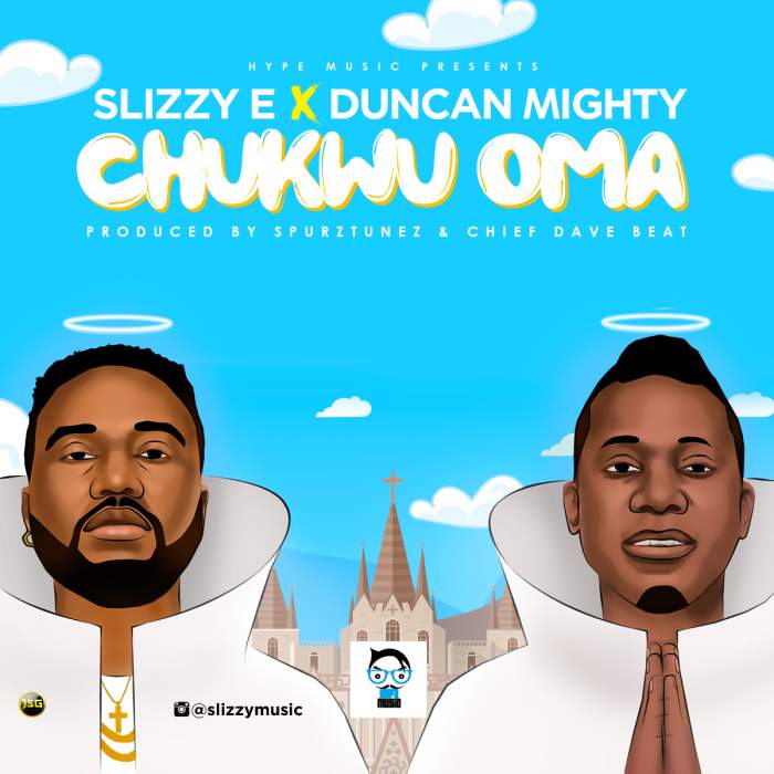 Slizzy E - Chukwu Oma (feat. Duncan Mighty)