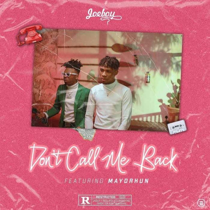 Lyrics: Joeboy - Don't Call Me Back (feat. Mayorkun)