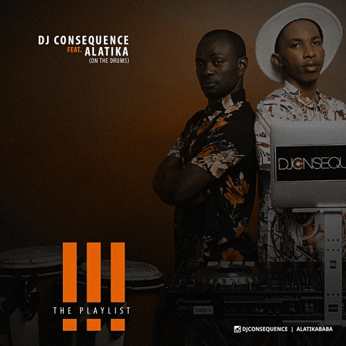 DJ Consequence - The Playlist Mix (Vol. 3) [feat. Alatika]