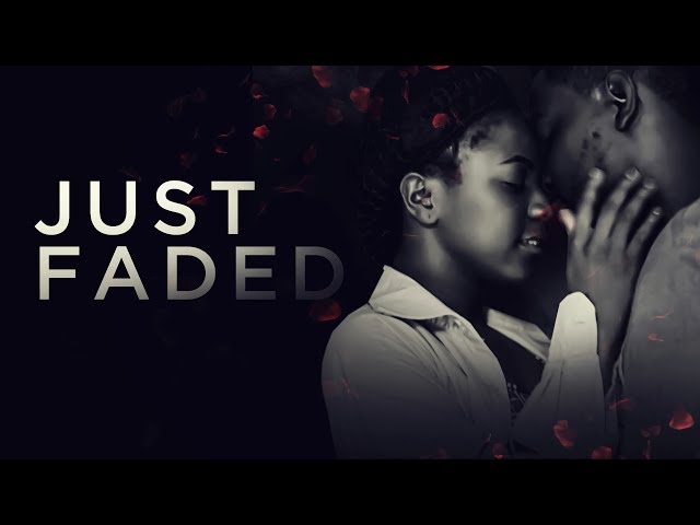Just Faded - [Starr. Adeola Agunbiade &amp; Gbenga Olusola]
