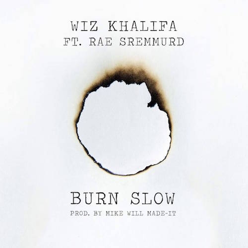 Wiz Khalifa - Burn Slow (feat. Rae Sremmurd)