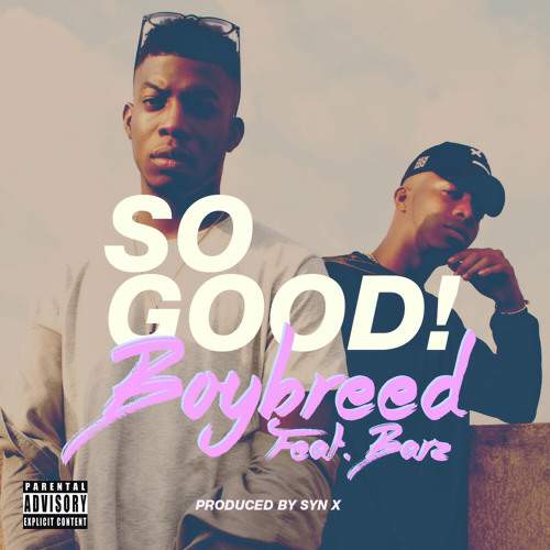 BoyBreed - So Good (feat. Barz)