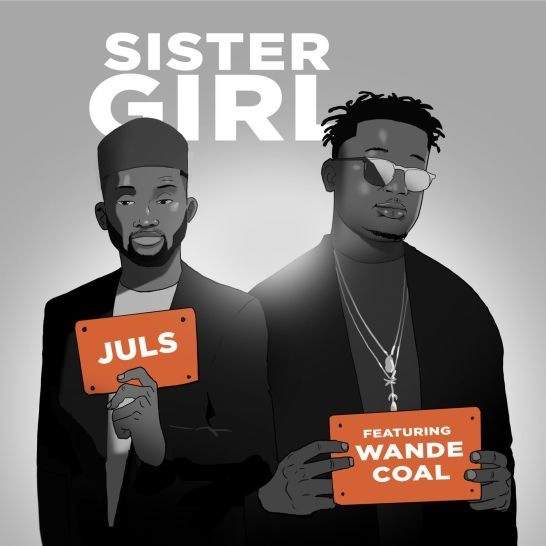 Lyrics: Juls - Sister Girl (feat. Wande Coal)