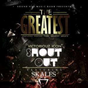 Victoriouz Icon - Shout Out (feat. Skales)