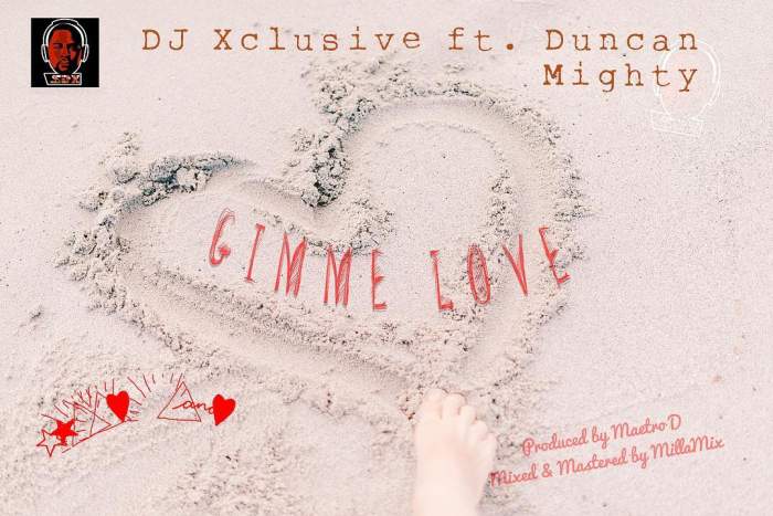 DJ Xclusive - Gimme Love (feat. Duncan Mighty)