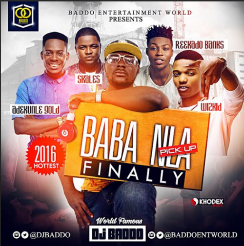 DJ Baddo - Baba Nla Finally Pick Up Mix
