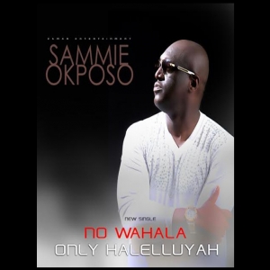 Sammie Okposo - No Wahala Only Halelluyah