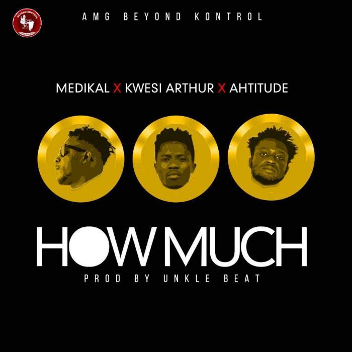 Medikal - How Much (feat. Kwesi Arthur & Ahtitude)