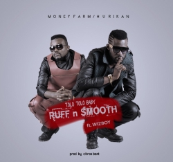 Ruff N Smooth - ToloTolo Baby (feat. Wizboyy)