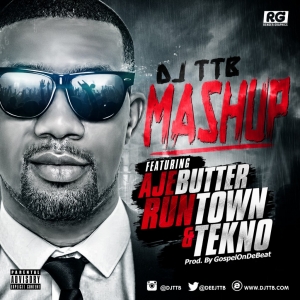 DJ TTB - Mashup (feat. Ajebutter, Tekno & Runtown)