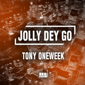 Tony Oneweek - Jolly Dey Go