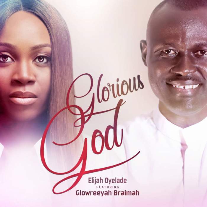 Elijah Oyelade - Glorious God (Remix) [feat. Glowreeyah Braimah]