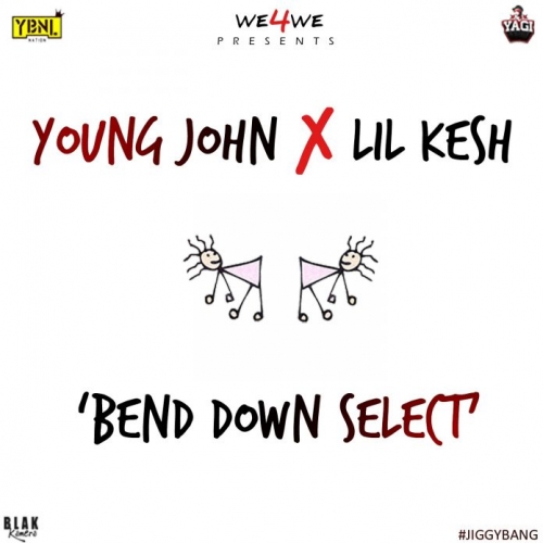 Young John - Bend Down Select (feat. Lil Kesh)