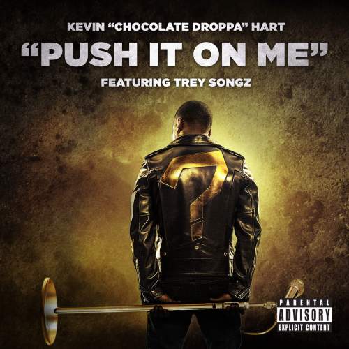 Kevin Hart - Push It On Me (feat. Trey Songz)