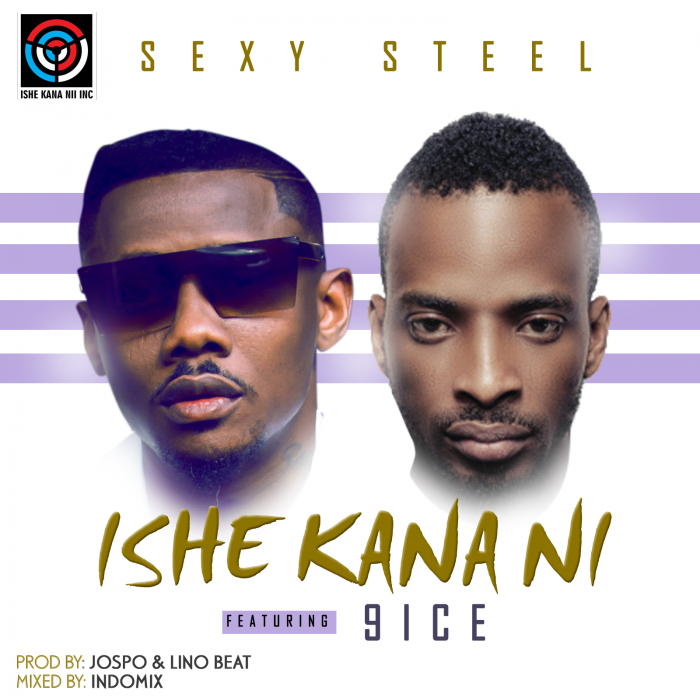 Sexy Steel - Ishe Kana Ni (feat. 9ice)