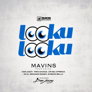 The Mavins - Looku Looku (feat. Don Jazzy, Tiwa Savage, Dr Sid, D'Prince, Korede Bello, Di'Ja & Reekado Banks)