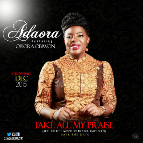 Adaora - Take All My Praise (feat. Obiwon)
