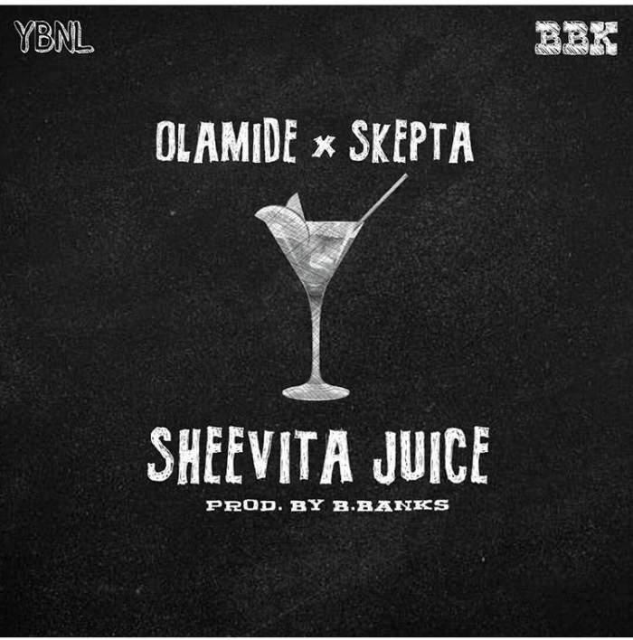 Olamide & Skepta - Sheevita Juice