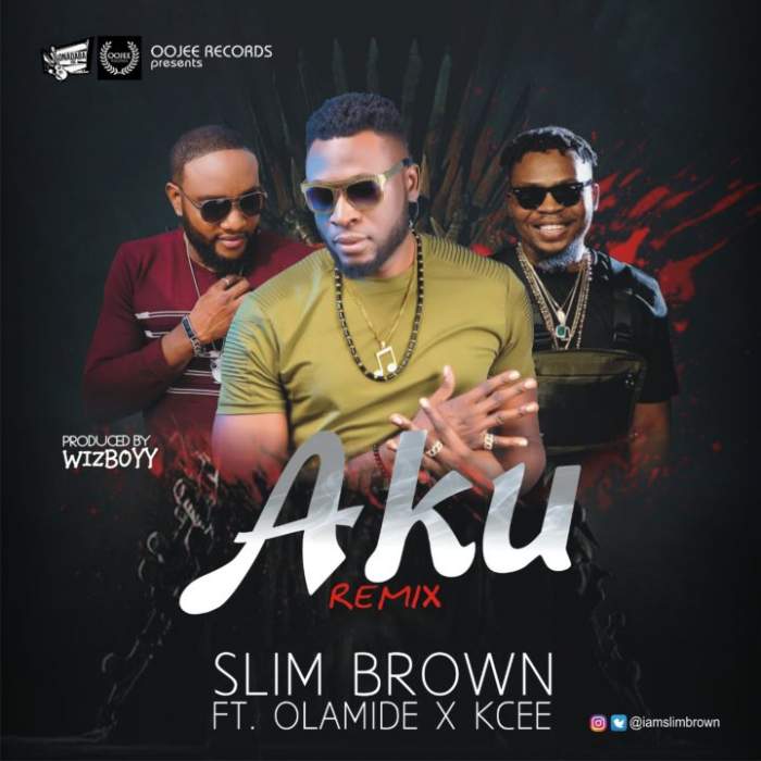 Slim Brown - Aku (Remix) [feat. Olamide & KCee]