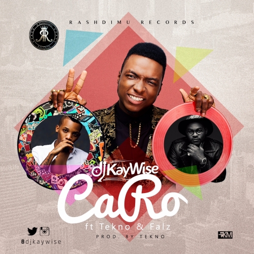 DJ Kaywise - Caro (feat. Tekno & Falz)