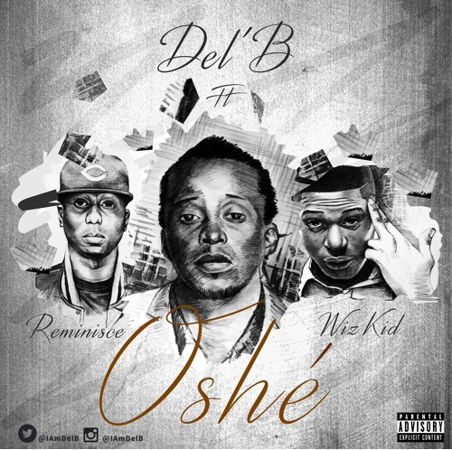 Del'B - Oshe (Official Version) (feat. Wizkid & Reminisce)