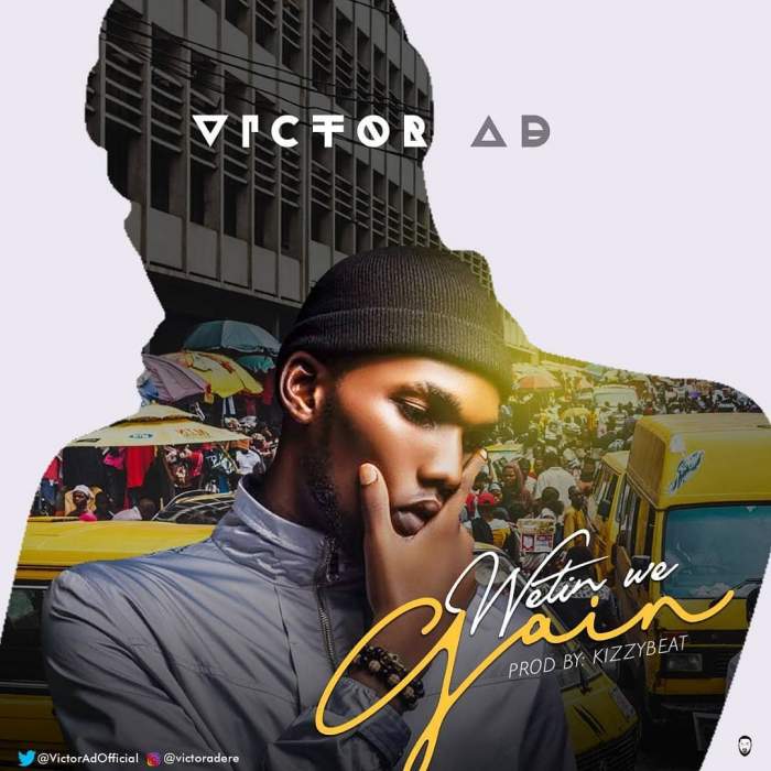 Victor AD - Wetin We Gain