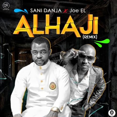 Sani Danja - Alhaji (Remix) [feat. Joe El]