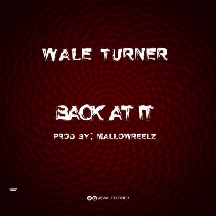 Wale Turner - Back At It (Freestyle)
