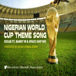Oscar - Nigerian World Cup Theme (feat. Banky W & IBK Spaceshipboy)