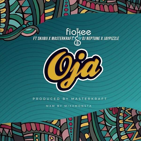 Fiokee - Oja (feat. Skiibii, Masterkraft, DJ Neptune & Jay Pizzle)