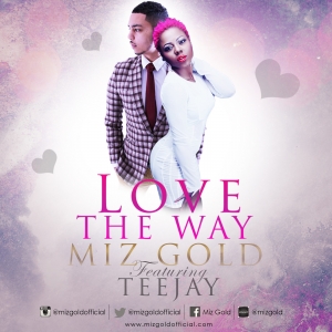 Miz Gold - Love The Way (feat. Teejay)