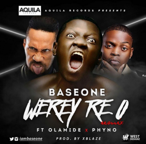 Base One - Werey Re O (Remix) [feat. Olamide & Phyno]