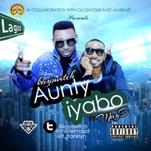 Kayswitch - Aunty Iyabo (feat. May D)