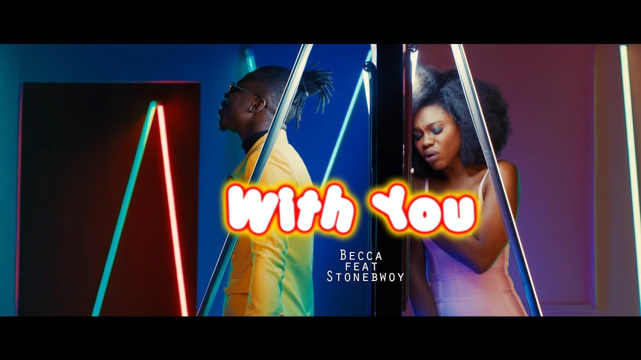 Becca - With You (feat. Stonebwoy)