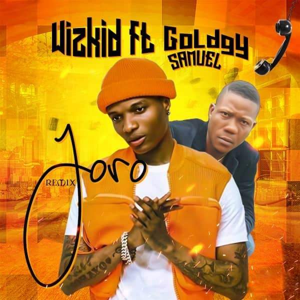 Goldgy Samuel & Wizkid - Joro (Remix)