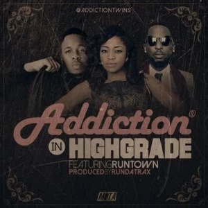 Addiction - High Grade (feat. Runtown)