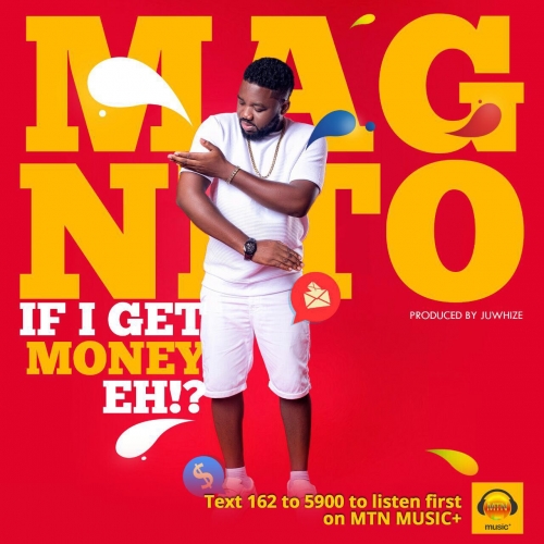 Magnito - If I Get Money Eh!?