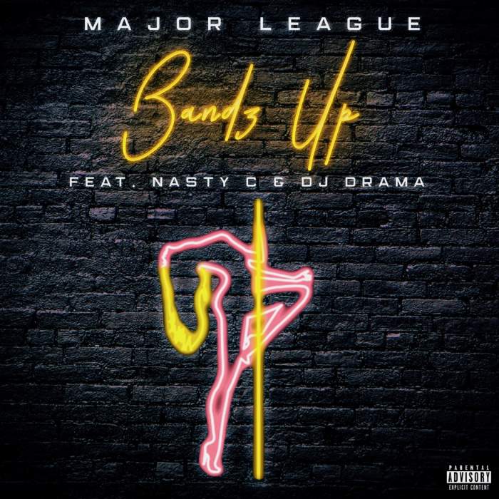Music: Major League - Bandz Up (feat. Nasty C & DJ Drama)