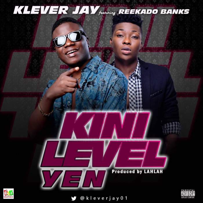 Klever Jay - Kini Level Yen (feat. Reekado Banks)