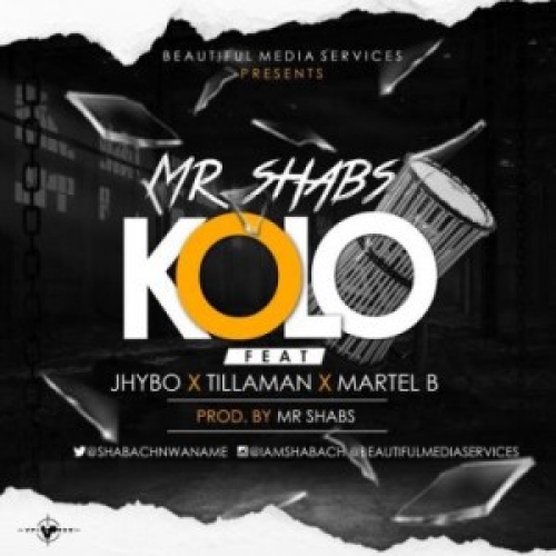 Mr Shabs - Kolo (feat. Jhybo, Tilla & Martel B)