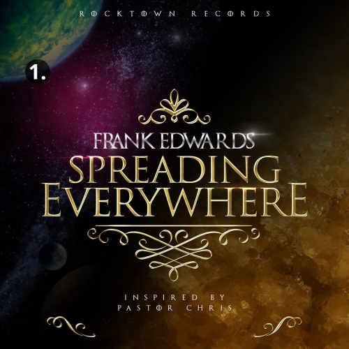 Frank Edwards - Spreading Everywhere (Inspired by Pst. Chris)