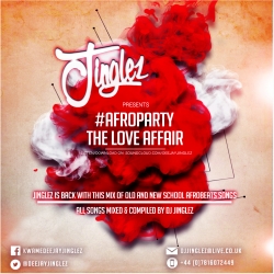 DJ Jinglez - #AfroParty The Love Affair Mix