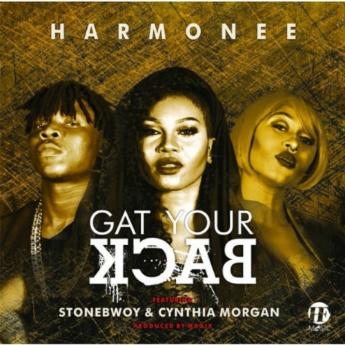 Harmonee - Gat Your Back (feat. Stonebwoy & Cynthia Morgan)