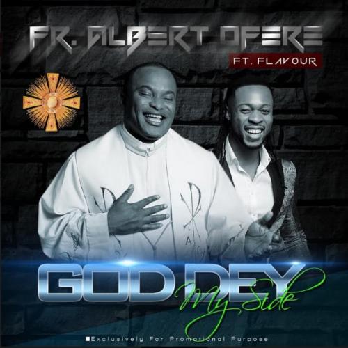 Fr Albert Ofere - God Dey My Side (Remix) [feat. Flavour]